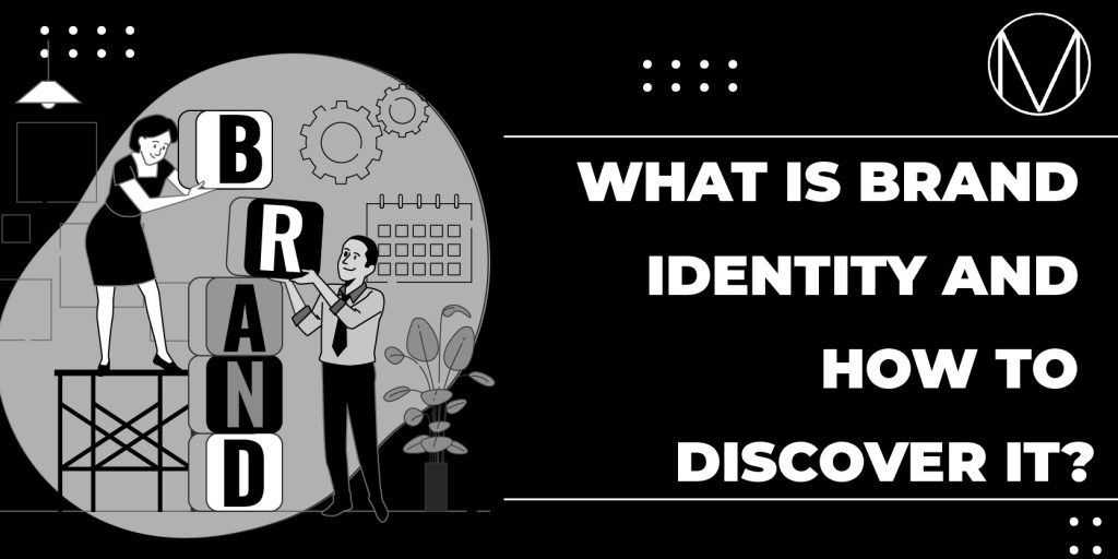What Is Brand Identity and How To Discover It
