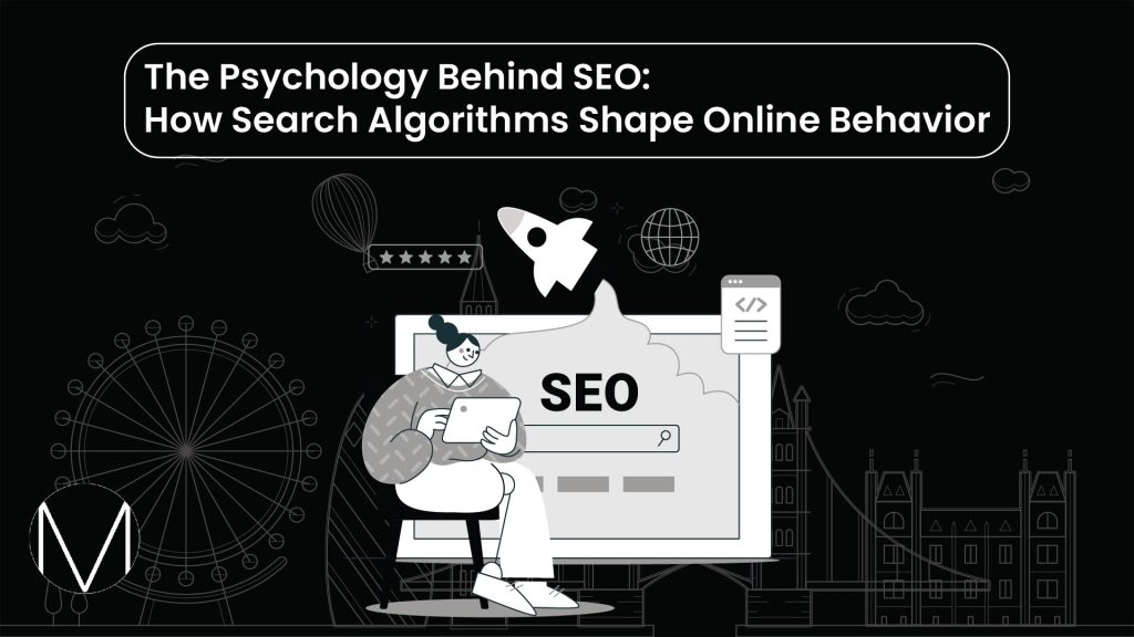 The Psychology Behind SEO How Search Algorithms Shape Online Behavior