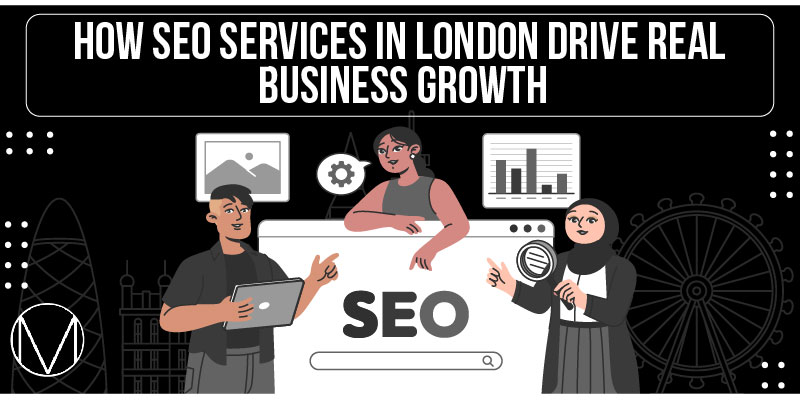From Clicks to Clients How SEO Services in London Drive Real Business Growth